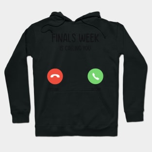 Finals week is calling you Hoodie